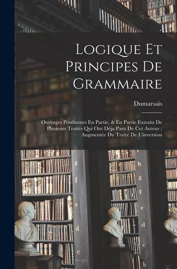Dumarsais, Logique et grammaire