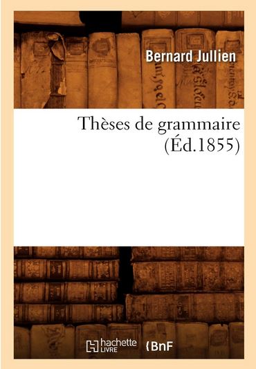 Jullien, Thses de grammaire