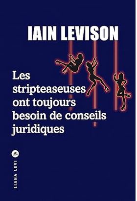 Iain Levison, Les Stripteaseuses ont toujours besoin de conseils juridiques