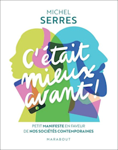 Michel Serres, C'tait mieux avant